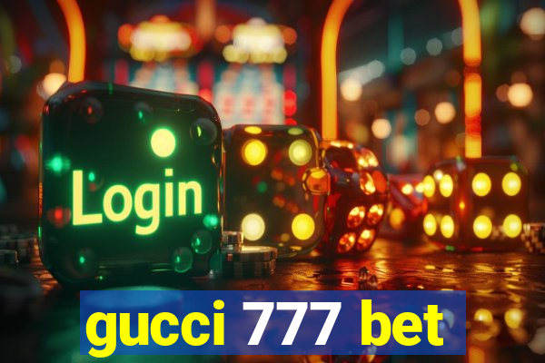 gucci 777 bet